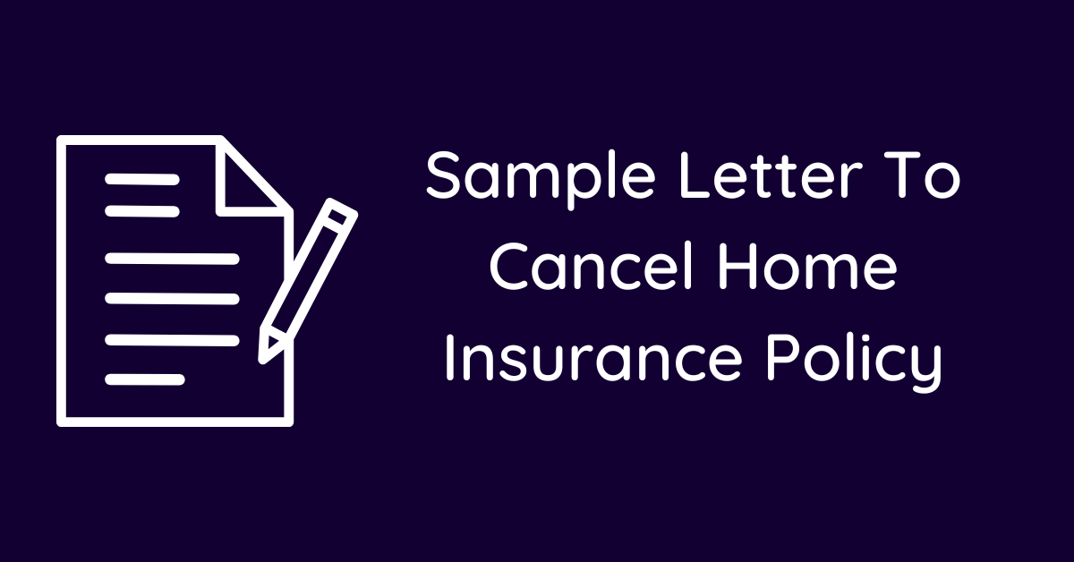 Sample Letter To Cancel Home Insurance Policy