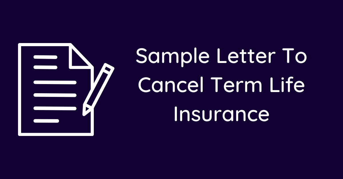 Sample Letter To Cancel Term Life Insurance