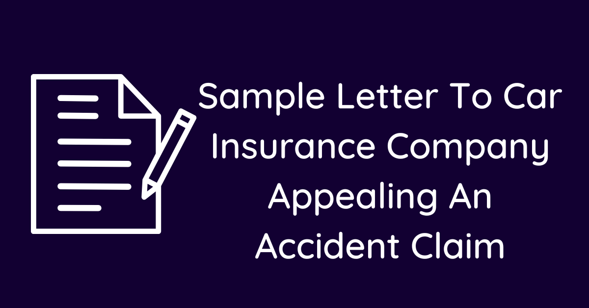 Sample Letter To Car Insurance Company Appealing An Accident Claim