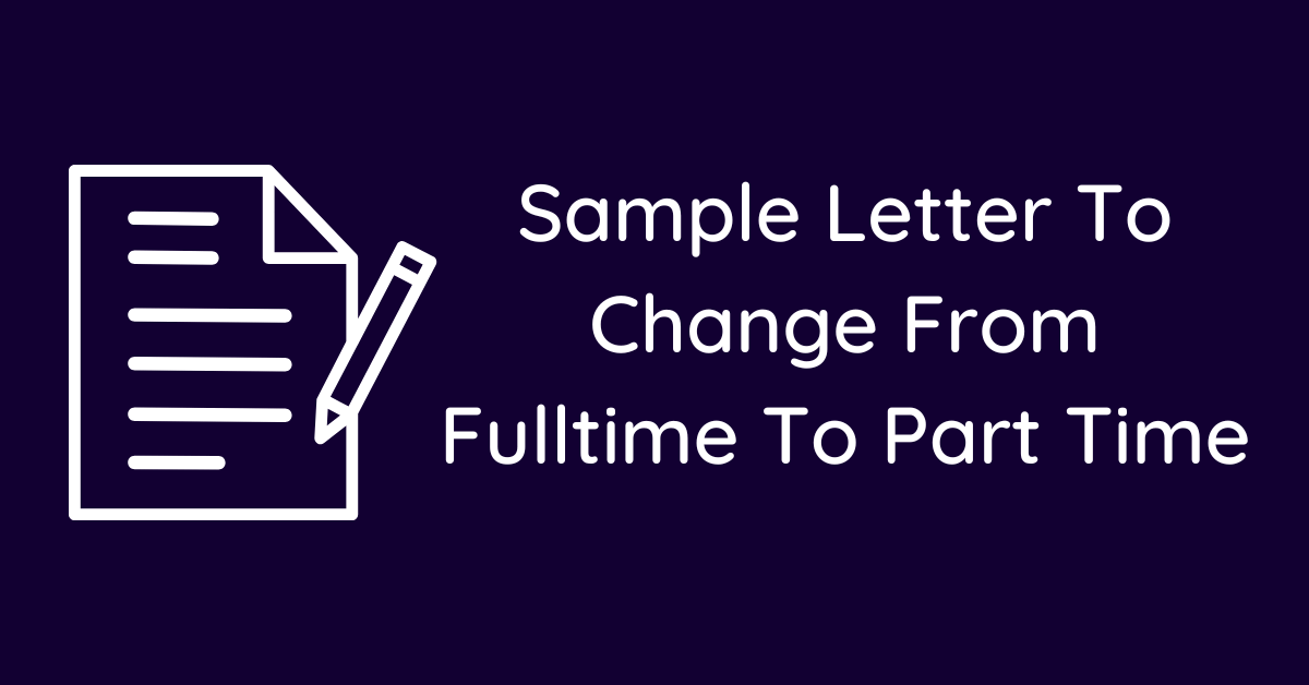 Sample Letter To Change From Fulltime To Part Time