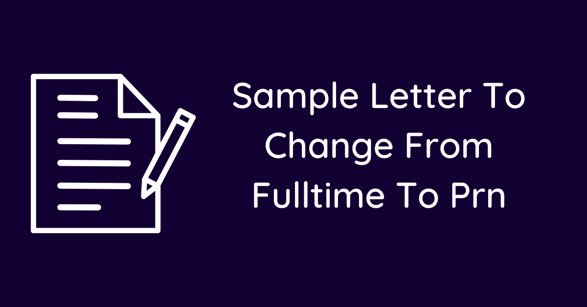 Sample Letter To Change From Fulltime To Prn