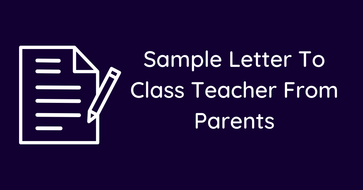 Sample Letter To Class Teacher From Parents