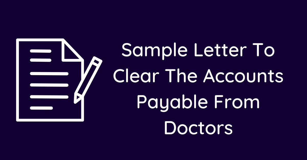 Sample Letter To Clear The Accounts Payable From Doctors