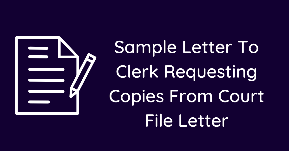 Sample Letter To Clerk Requesting Copies From Court File Letter