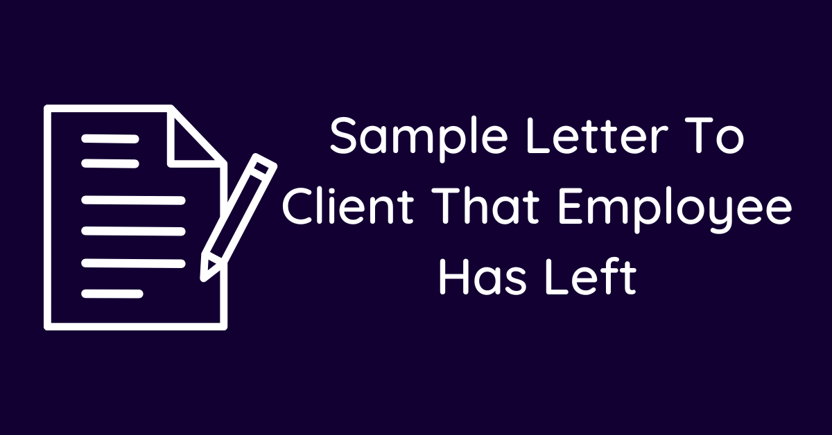 Sample Letter To Client That Employee Has Left