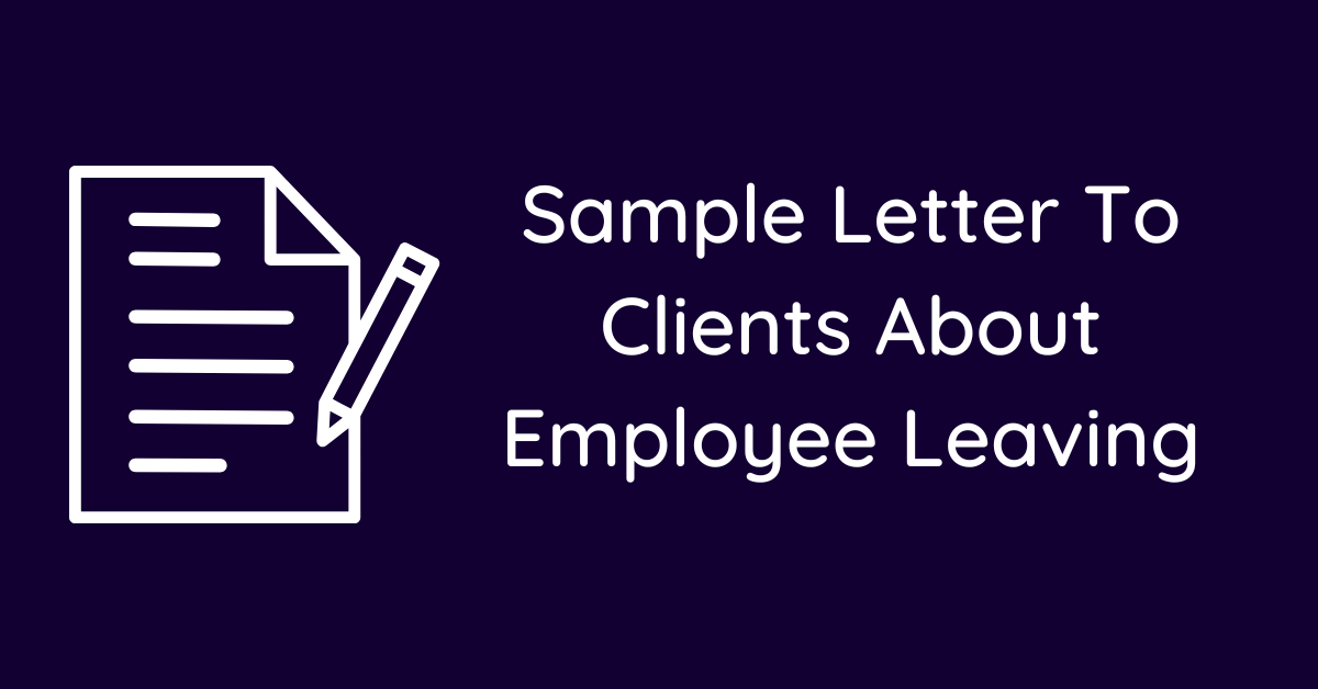 Sample Letter To Clients About Employee Leaving