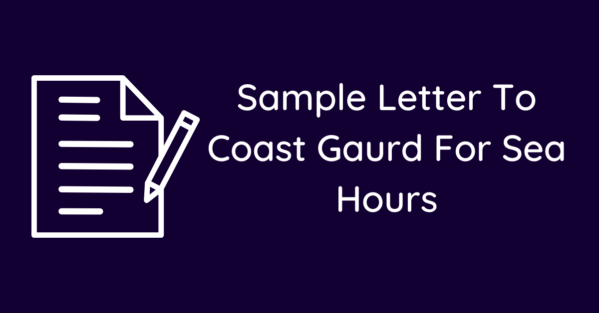 Sample Letter To Coast Gaurd For Sea Hours