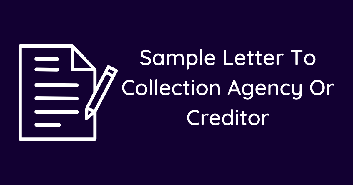 Sample Letter To Collection Agency Or Creditor