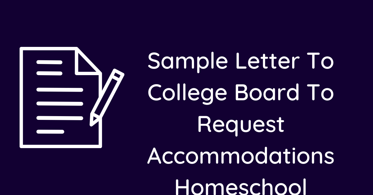 Sample Letter To College Board To Request Accommodations Homeschool