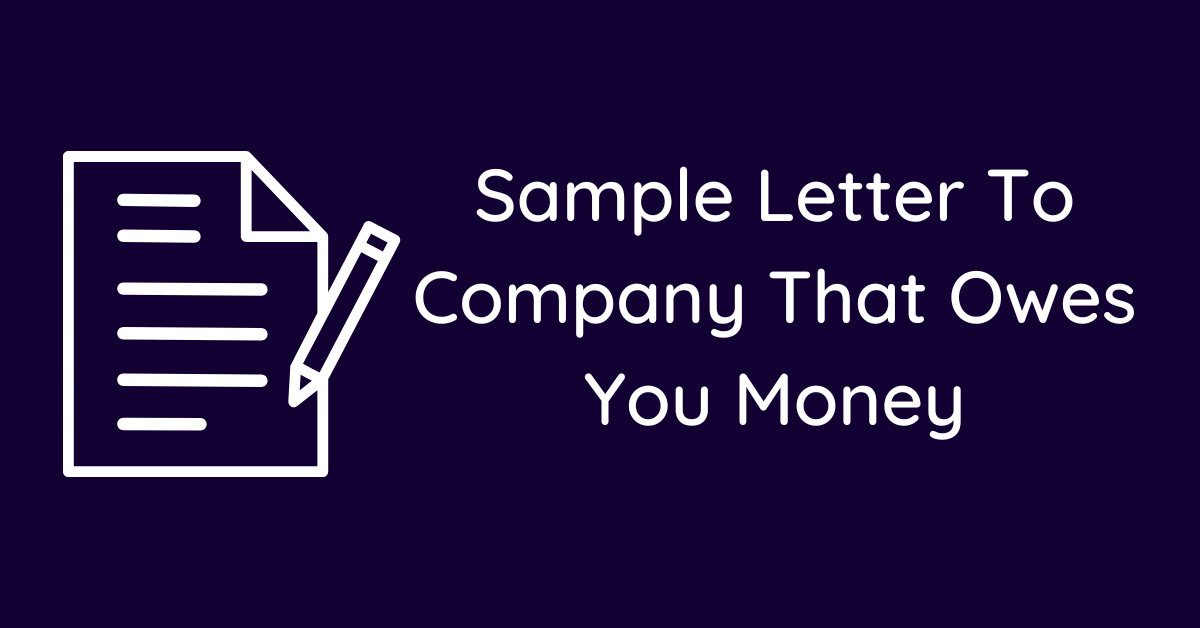 Sample Letter To Company That Owes You Money