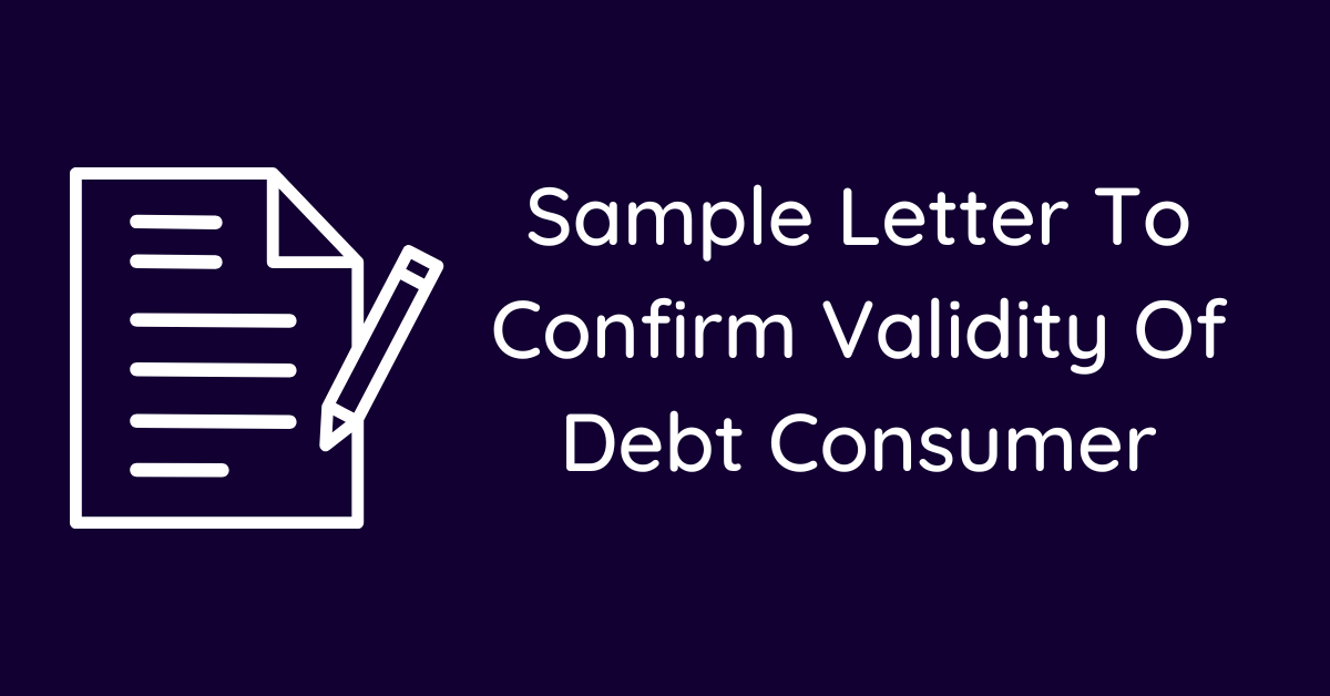 Sample Letter To Confirm Validity Of Debt Consumer