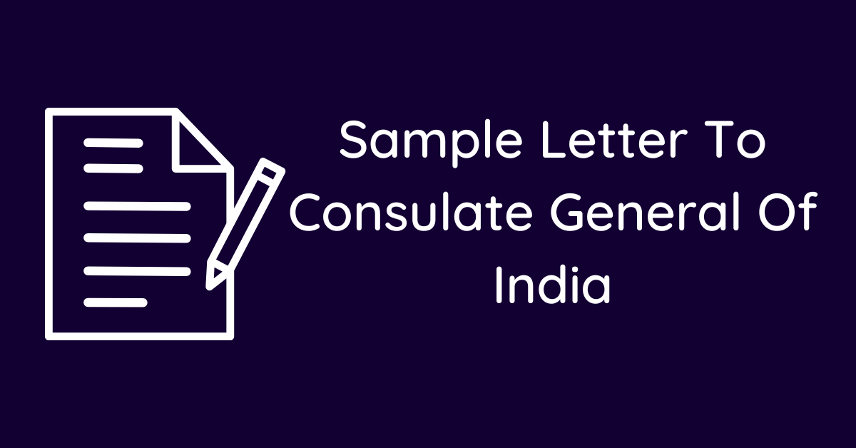 Sample Letter To Consulate General Of India