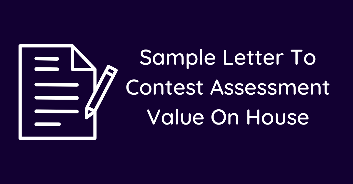 Sample Letter To Contest Assessment Value On House