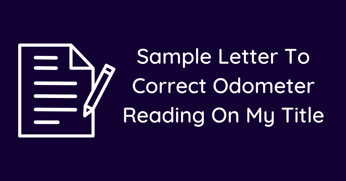 Sample Letter To Correct Odometer Reading On My Title