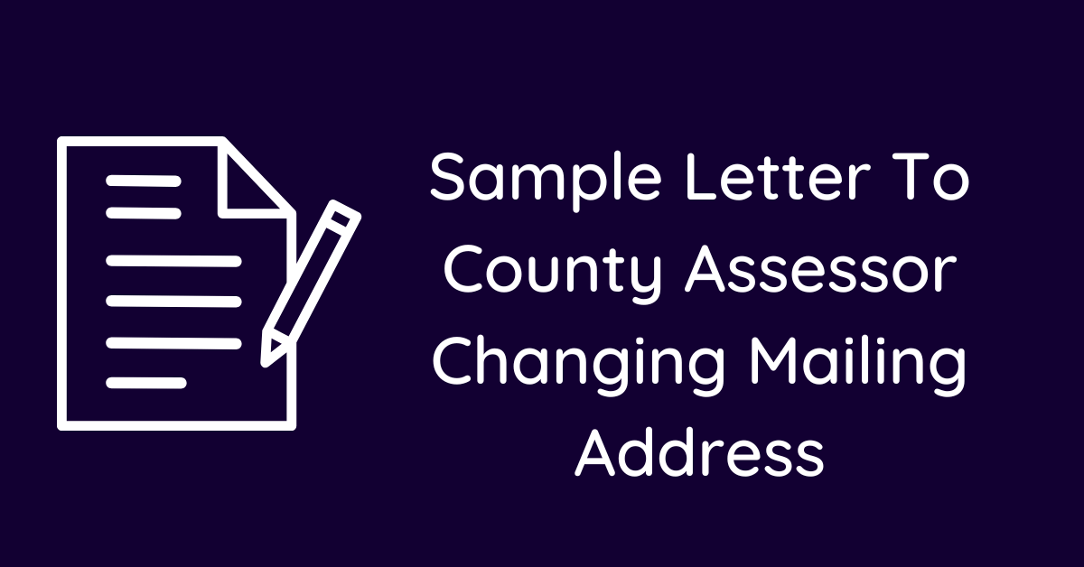 Sample Letter To County Assessor Changing Mailing Address