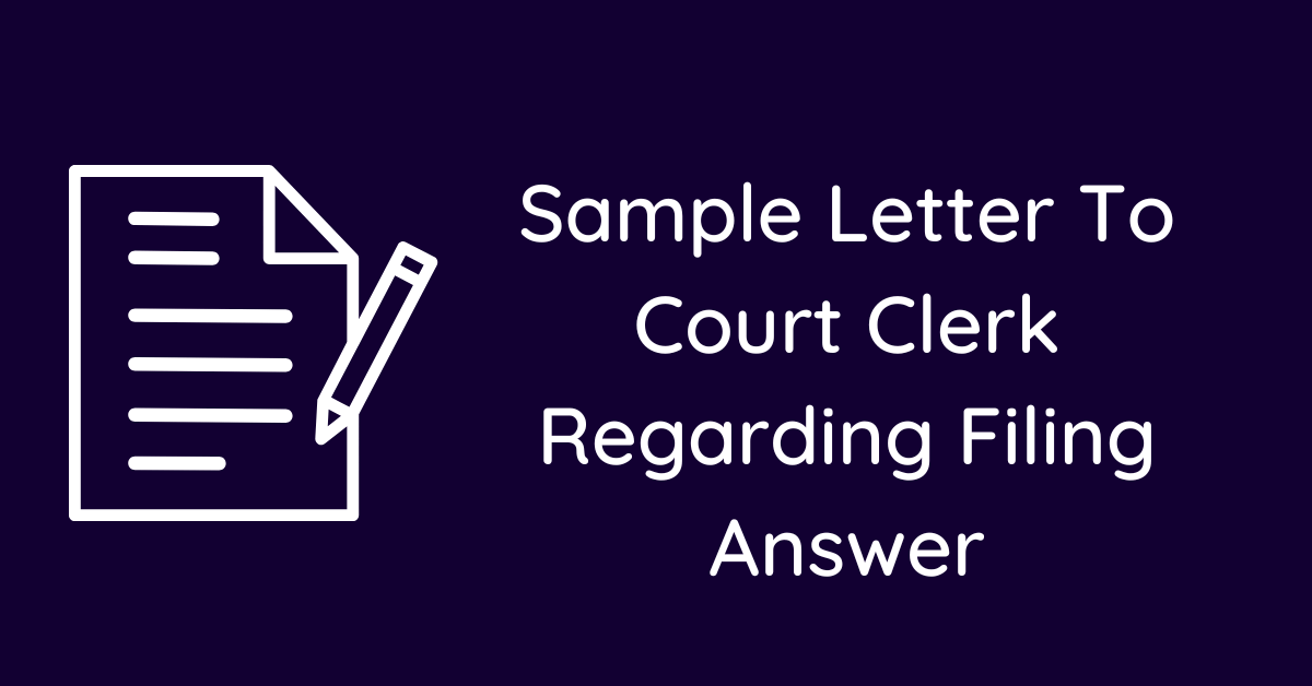 Sample Letter To Court Clerk Regarding Filing Answer