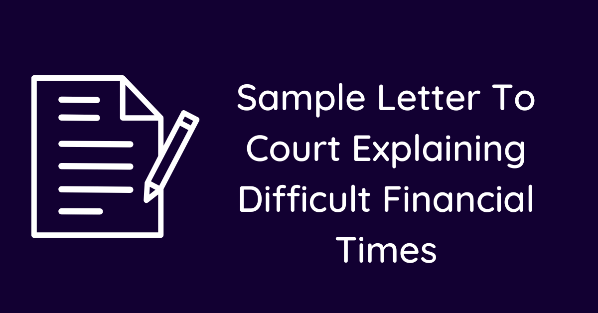 Sample Letter To Court Explaining Difficult Financial Times