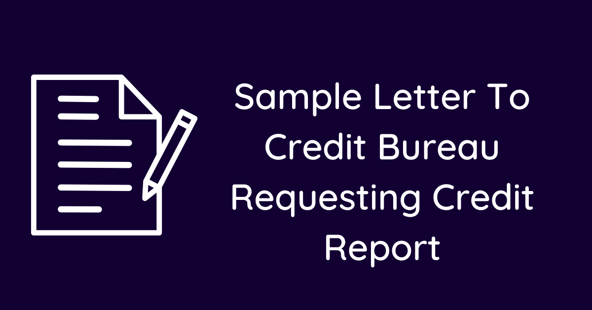 Sample Letter To Credit Bureau Requesting Credit Report