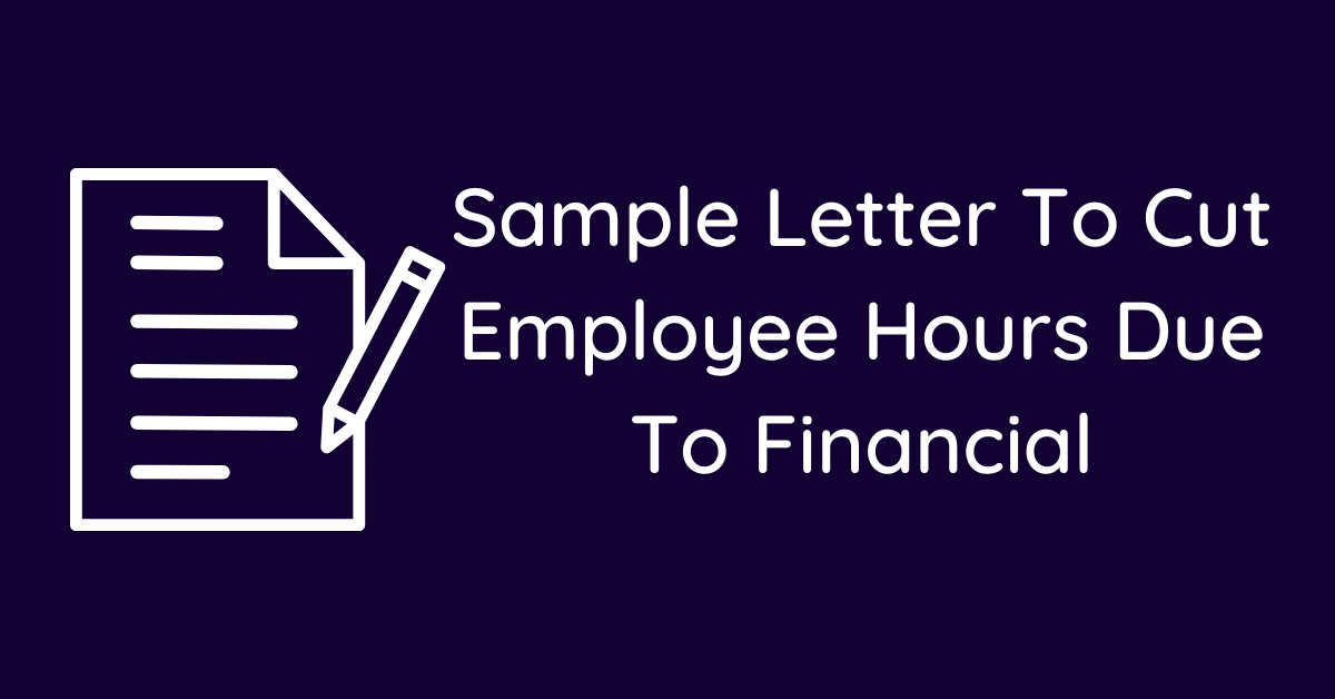 Sample Letter To Cut Employee Hours Due To Financial