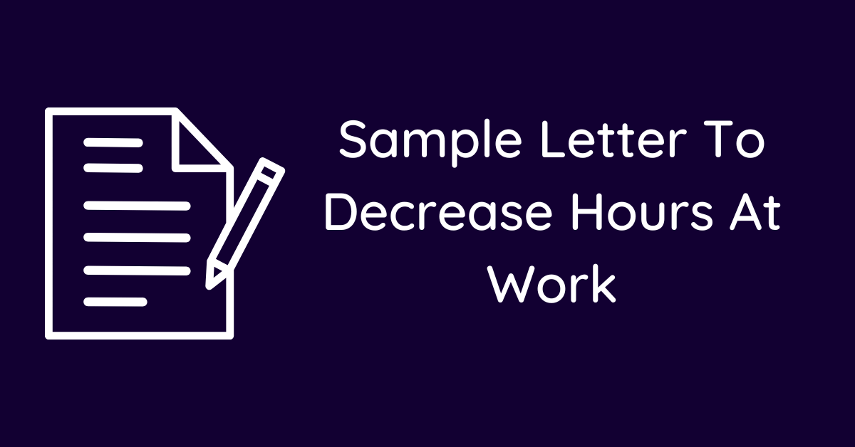 Sample Letter To Decrease Hours At Work