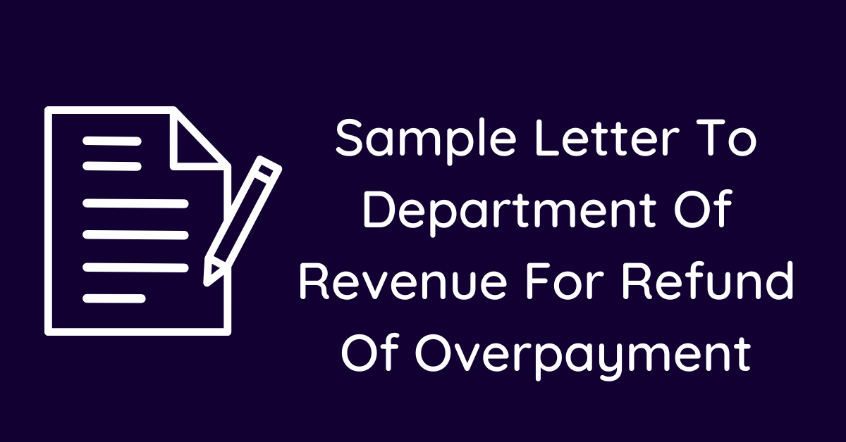 Sample Letter To Department Of Revenue For Refund Of Overpayment