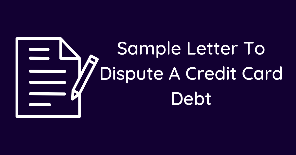 Sample Letter To Dispute A Credit Card Debt