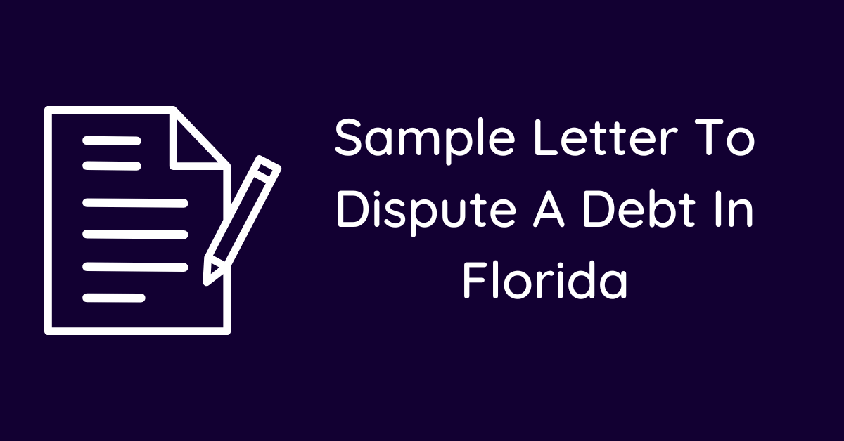 Sample Letter To Dispute A Debt In Florida