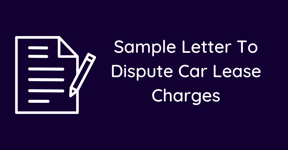 Sample Letter To Dispute Car Lease Charges