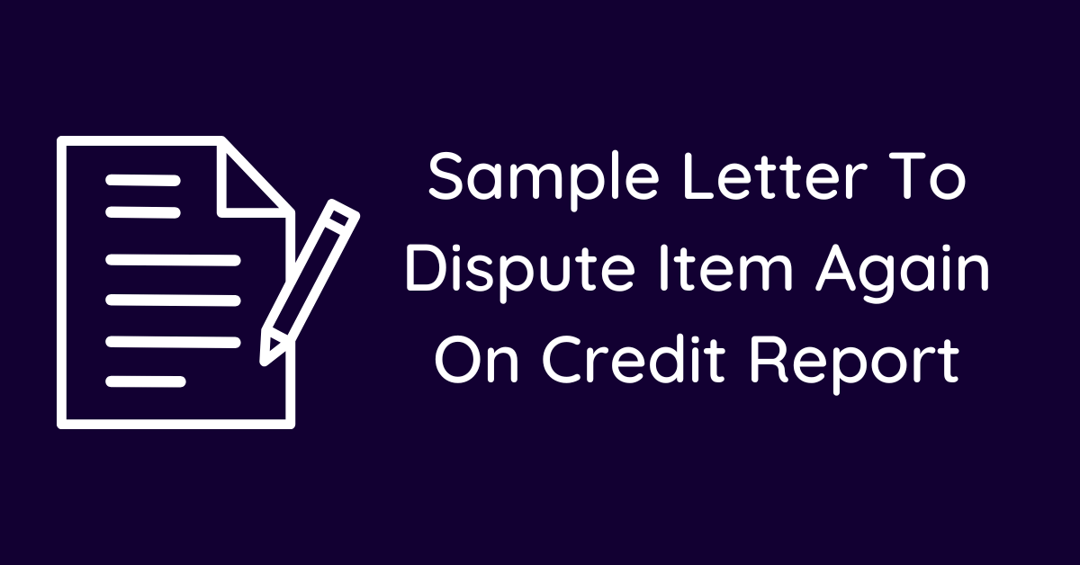 Sample Letter To Dispute Item Again On Credit Report