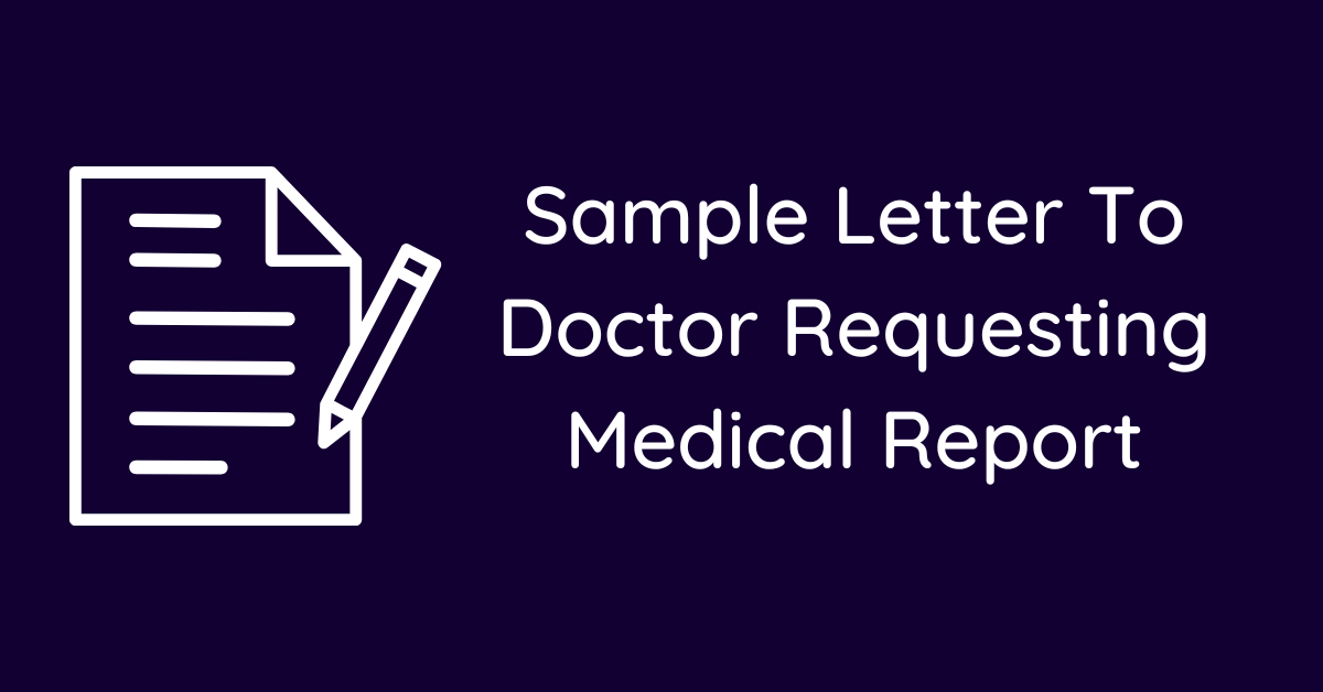 Sample Letter To Doctor Requesting Medical Report