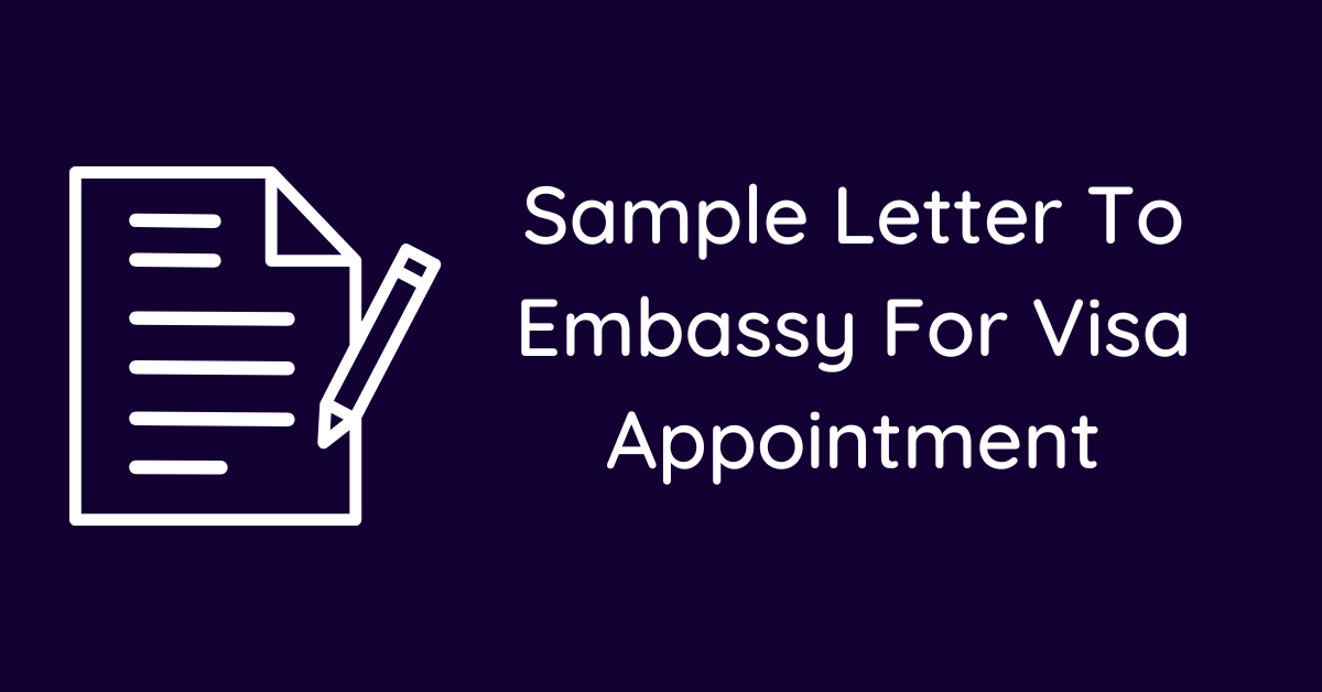 Sample Letter To Embassy For Visa Appointment