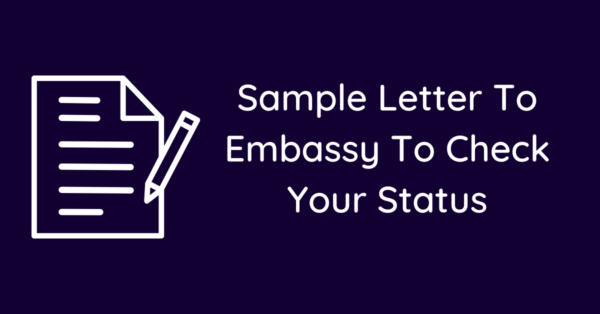 Sample Letter To Embassy To Check Your Status