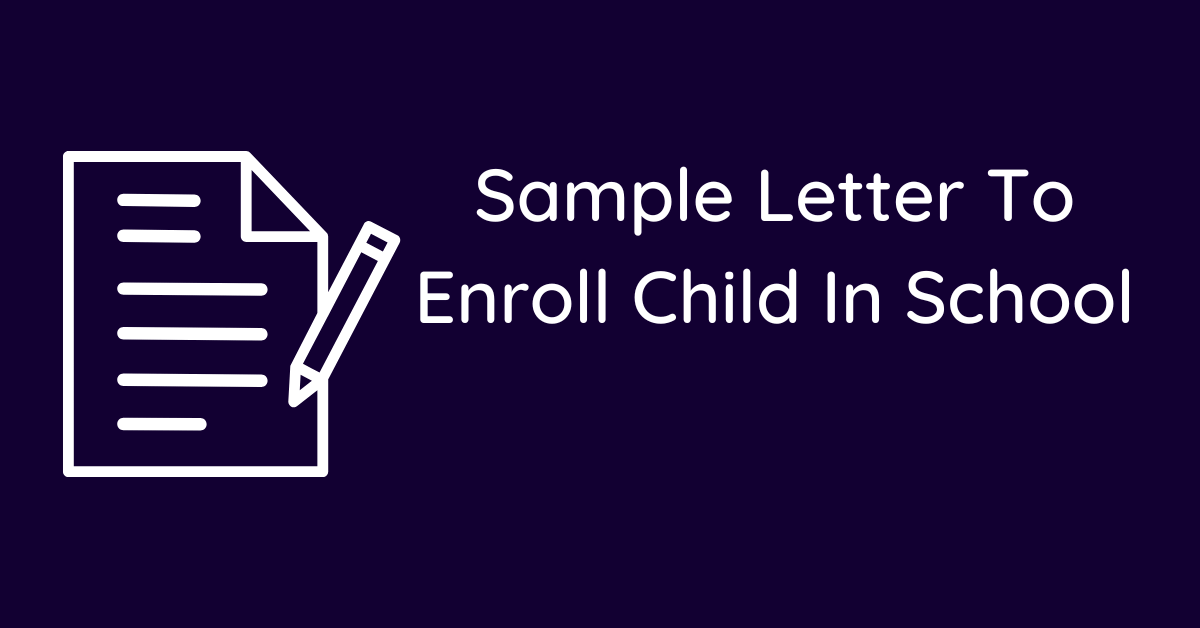Sample Letter To Enroll Child In School