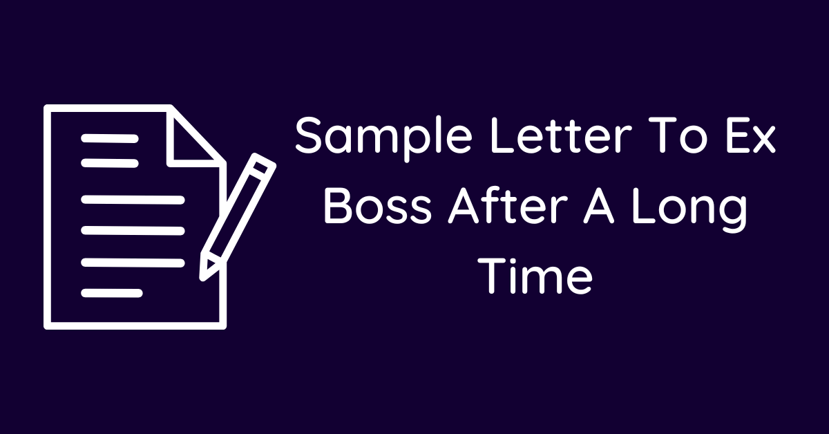 Sample Letter To Ex Boss After A Long Time