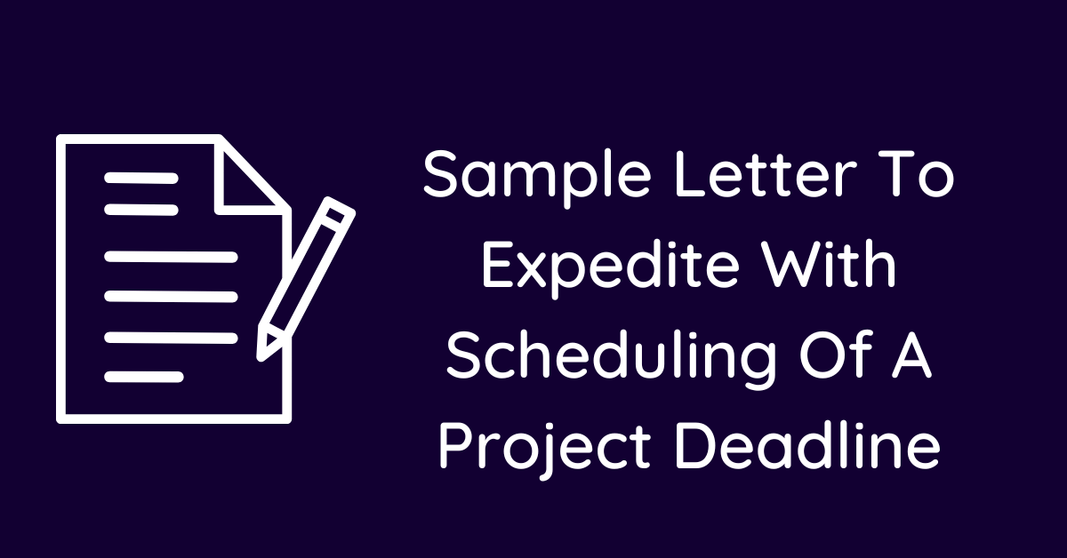 Sample Letter To Expedite With Scheduling Of A Project Deadline