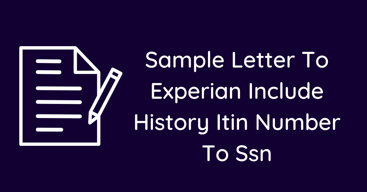 Sample Letter To Experian Include History Itin Number To Ssn