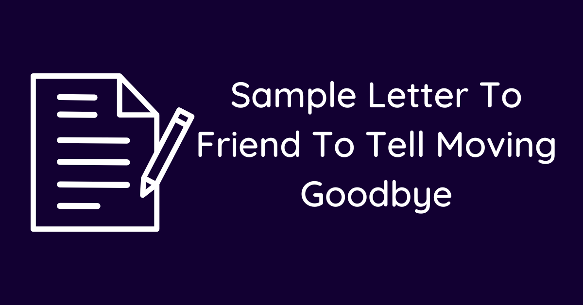 Sample Letter To Friend To Tell Moving Goodbye