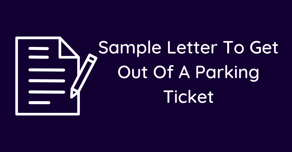 Sample Letter To Get Out Of A Parking Ticket