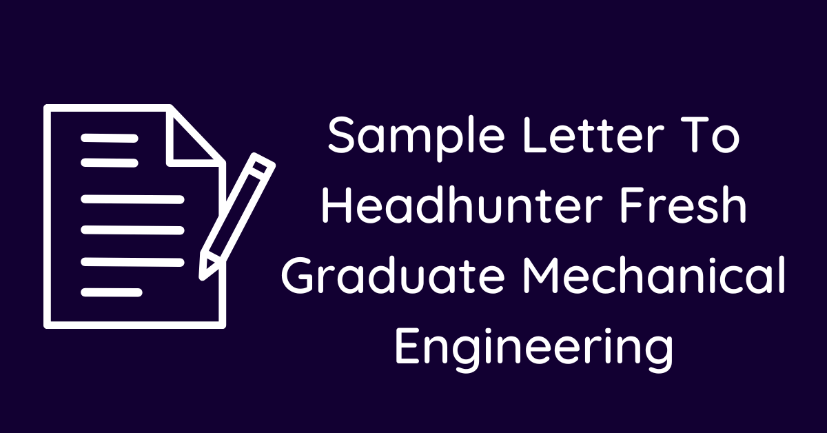 Sample Letter To Headhunter Fresh Graduate Mechanical Engineering