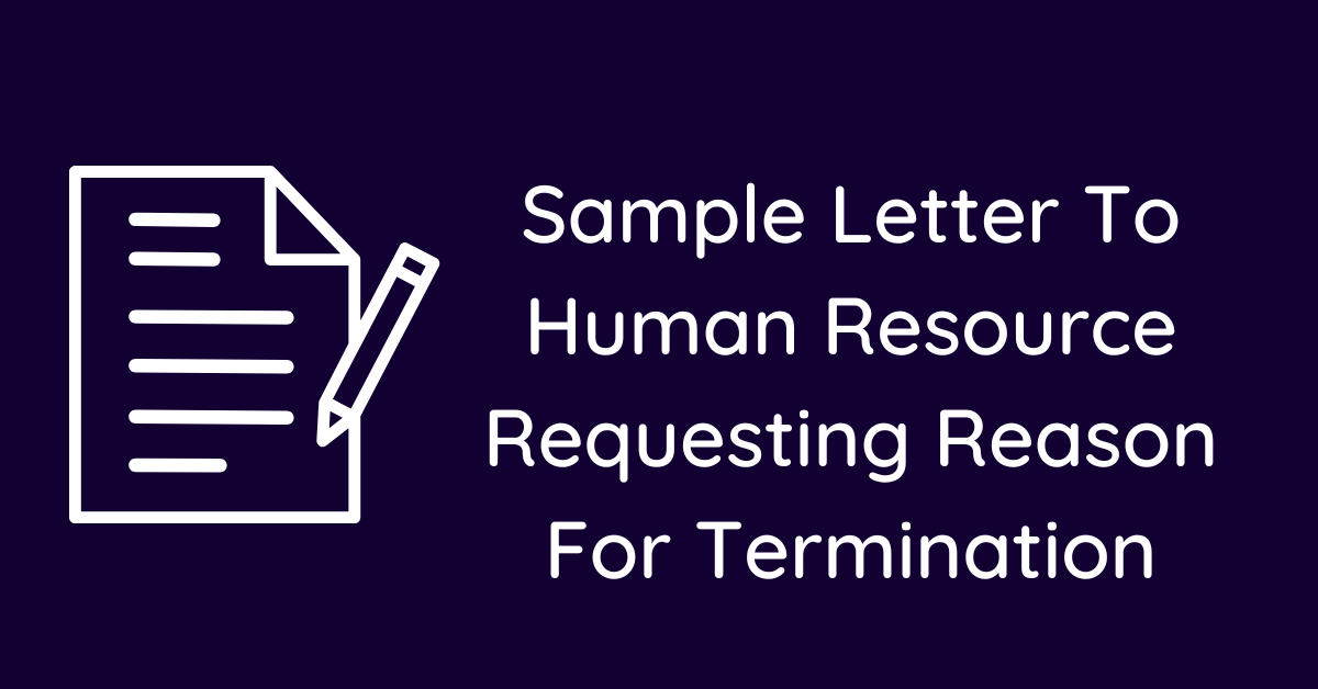 Sample Letter To Human Resource Requesting Reason For Termination