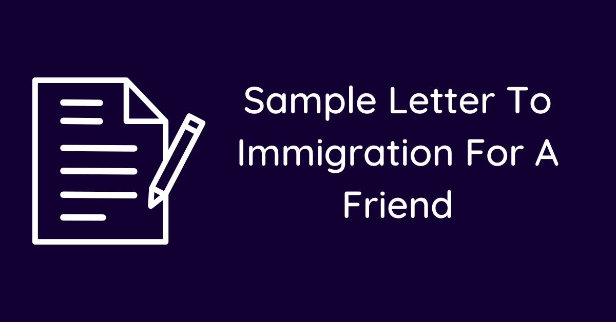 Sample Letter To Immigration For A Friend