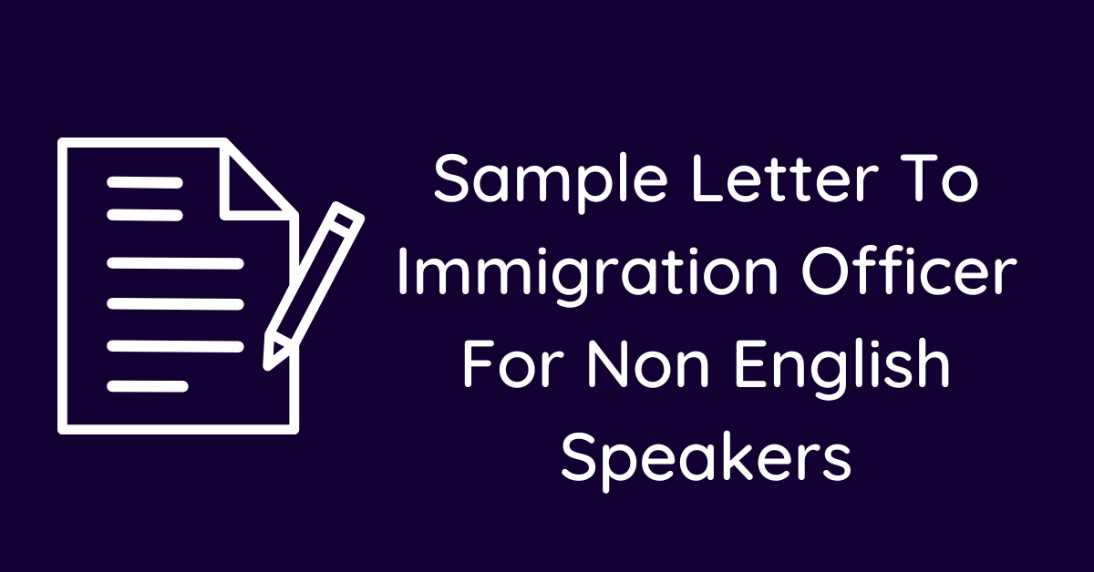 Sample Letter To Immigration Officer For Non English Speakers
