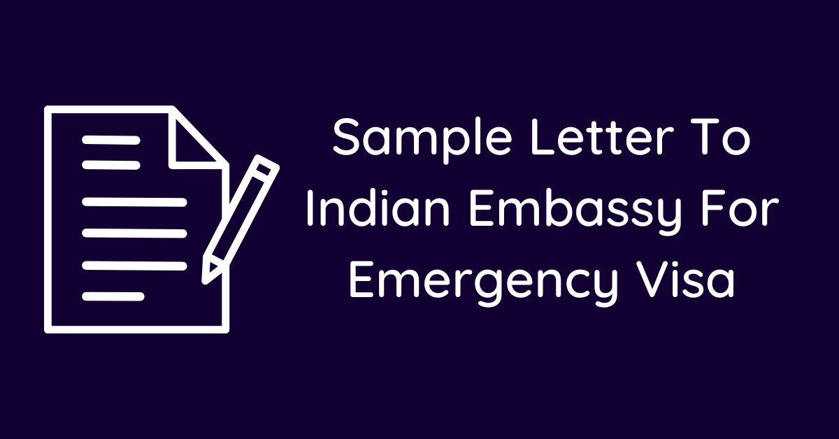 Sample Letter To Indian Embassy For Emergency Visa