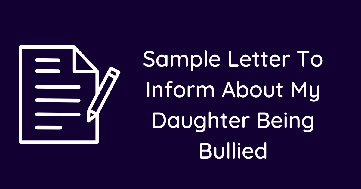 Sample Letter To Inform About My Daughter Being Bullied