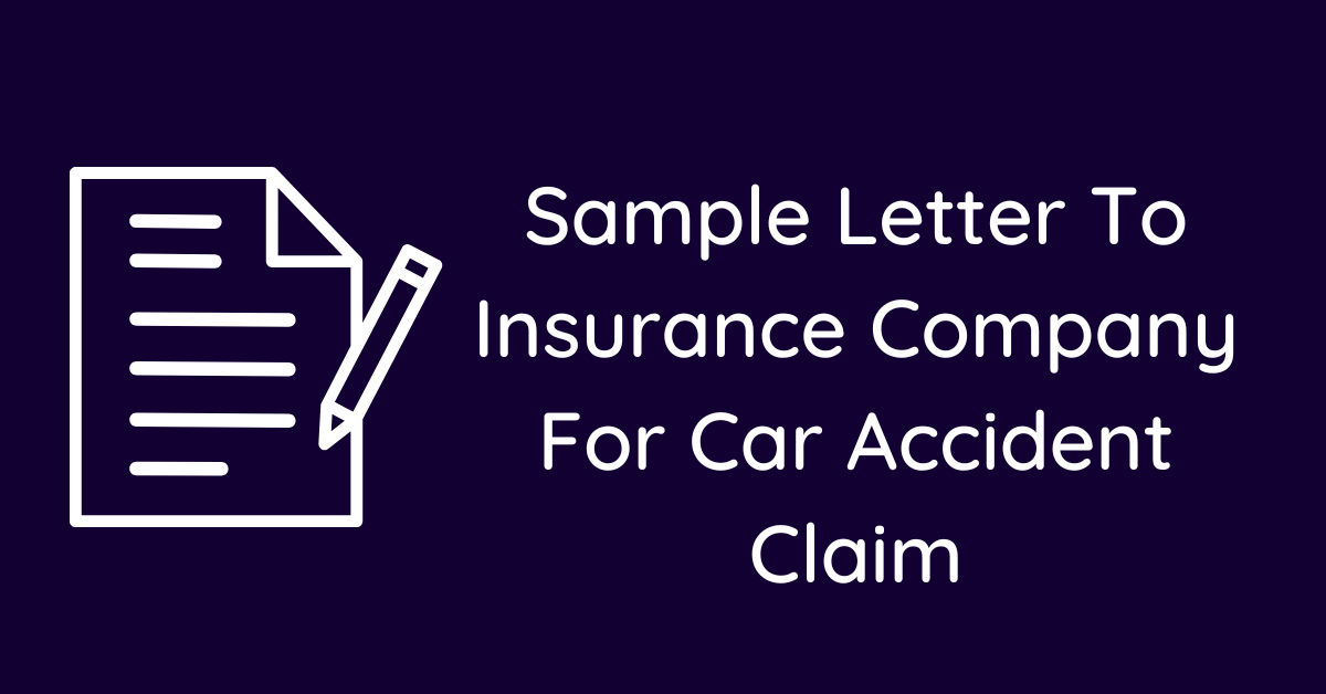 Sample Letter To Insurance Company For Car Accident Claim