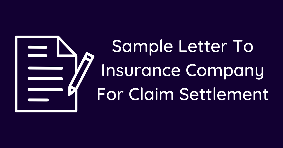 Sample Letter To Insurance Company For Claim Settlement