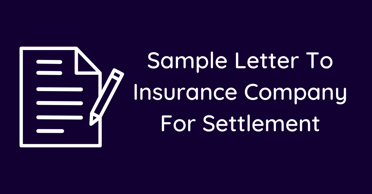 Sample Letter To Insurance Company For Settlement