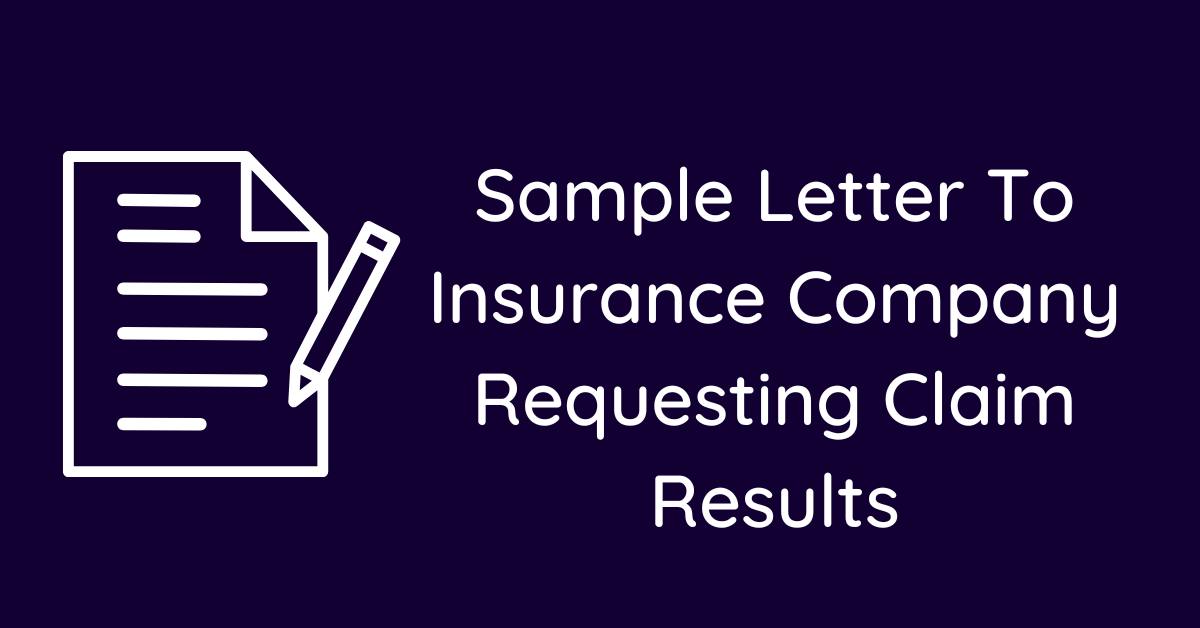 Sample Letter To Insurance Company Requesting Claim Results