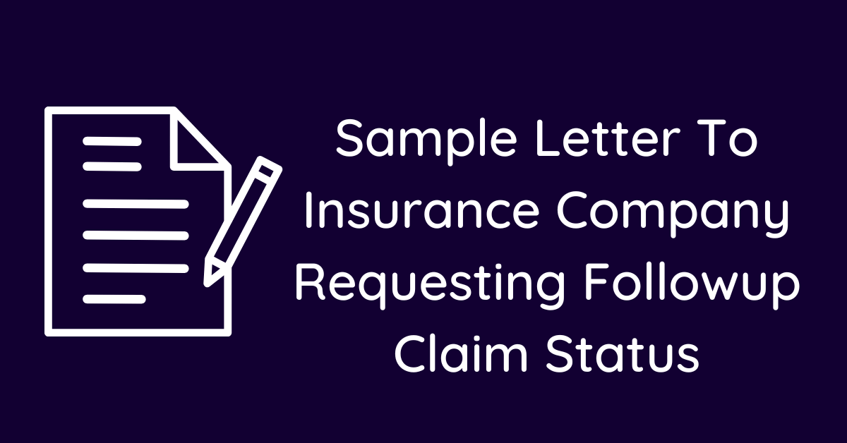 Sample Letter To Insurance Company Requesting Followup Claim Status