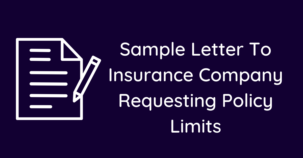 Sample Letter To Insurance Company Requesting Policy Limits